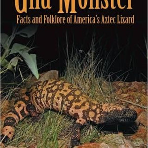 Gila Monster: Facts and Folklore